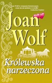 Okładka: Joan Wolf - Królewska narzeczona