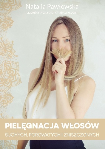Okładka: Natalia Pawłowska - Pielęgnacja włosów suchych, porowatych i zniszczonych