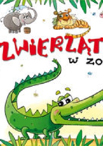 Okładka:  praca zbiorowa - Zwierzątka w zoo