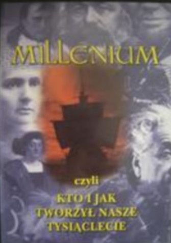 Okładka:  praca zbiorowa - Millenium, czyli kto i jak tworzył nasze tysiąclecie