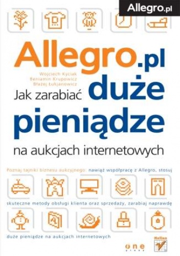 Okładka: Wojciech Kyciak - Allegro. Jak zarabiać duże pieniądze na aukcjach internetowych