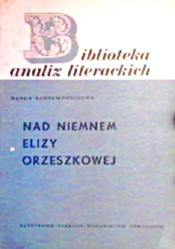 Okładka: Wanda Achremowiczowa - Nad Niemnem Elizy Orzeszkowej