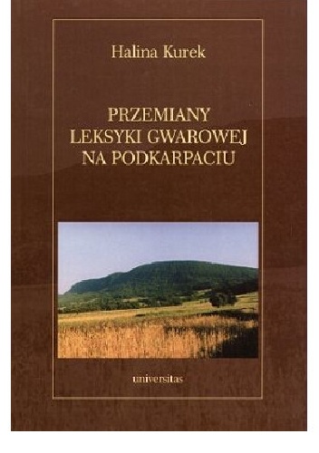 Okładka: Halina Kurek - Przemiany leksyki gwarowej na Podkarpaciu