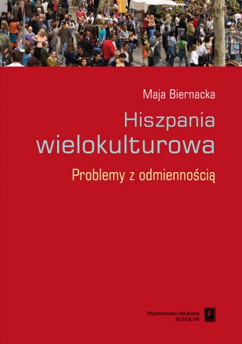 Okładka: Maja Biernacka - Hiszpania wielokulturowa. Problemy z odmiennością