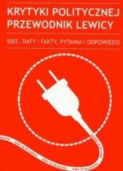 Okładka:  praca zbiorowa - Krytyki Politycznej Przewodnik lewicy