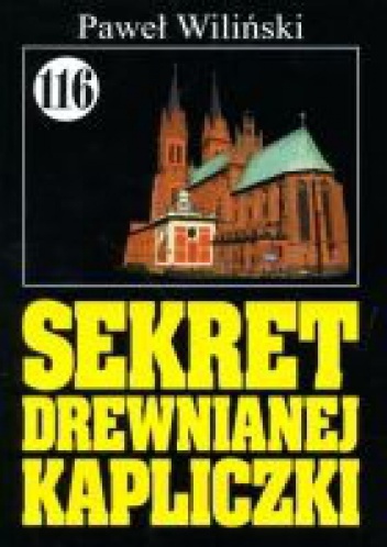 Okładka: Paweł Wiliński - Sekret drewnianej kapliczki