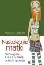 Okładka: Mariola Bidzan - Nastoletnie matki : psychologiczne aspekty ciąży, porodu i połogu