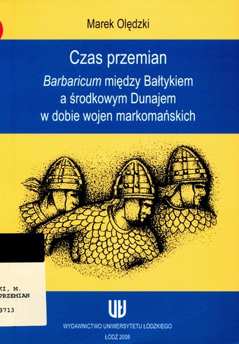 Okładka: Marek Olędzki - Czas przemian. Barbaricum między Bałtykiem a środkowym Dunajem w dobie wojen markomańskich