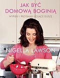 Nigella Lawson - Jak być domową boginią
