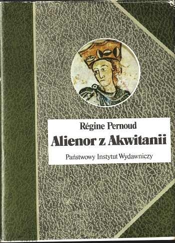 Okładka: Régine Pernoud - Alienor  z Akwitanii