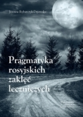 Okładka: Joanna Rybarczyk-Dyjewska - Pragmatyka rosyjskich zaklęć leczniczych