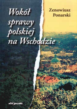 Okładka: Zenowiusz Ponarski - Wokół sprawy polskiej na Wschodzie
