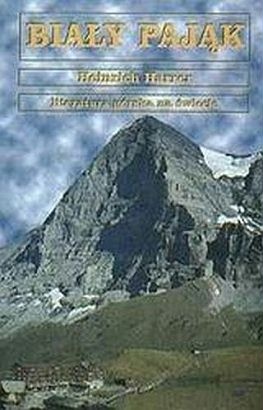 Okładka: Heinrich Harrer - Biały Pająk. Historia północnej ściany Eigeru