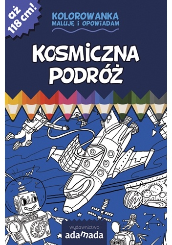 Okładka:  - Kolorowanka. Maluję i opowiadam. Kosmiczna podróż