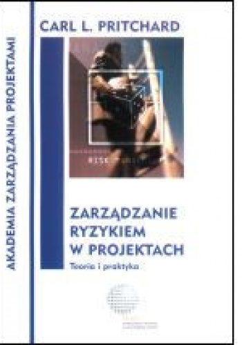 Okładka: Carl L. Pritchard - Zarządzanie ryzykiem w projektach Teoria i praktyka