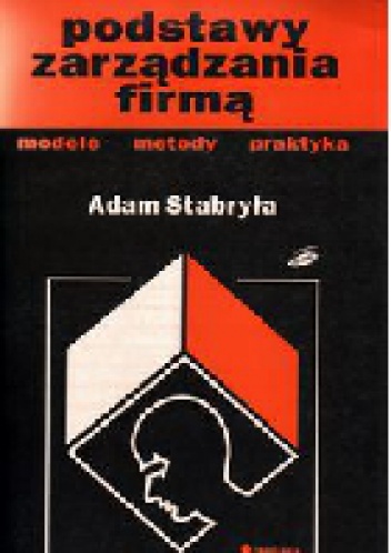 Okładka: Adam Stabryła - Podstawy zarządzania firmą