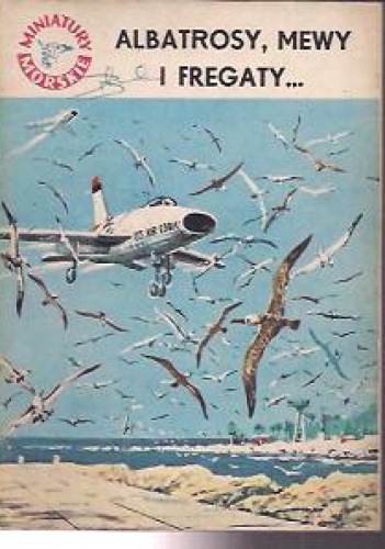 Okładka: Stanisław Bernatt - Albatrosy, mewy i fregaty...