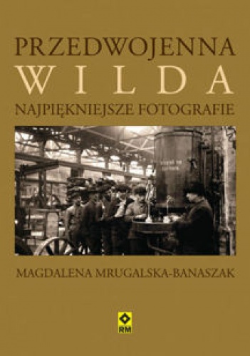 Magdalena Mrugalska-Banaszak - Przedwojenna Wilda