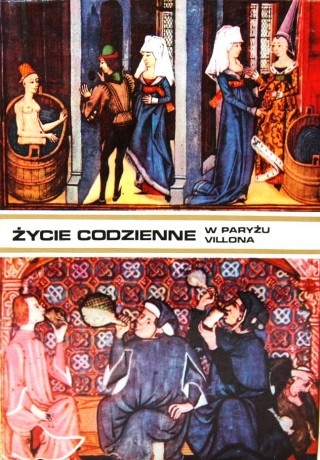 Okładka: Bronisław Geremek - Życie codzienne w Paryżu Franciszka Villona