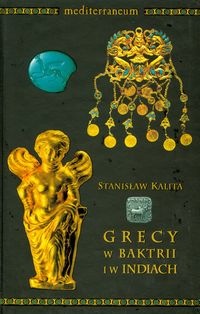 Okładka: Stanisław Kalita - Grecy w Baktrii i w Indiach