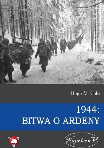 Okładka: Hugh M. Cole - 1944: Bitwa o Ardeny