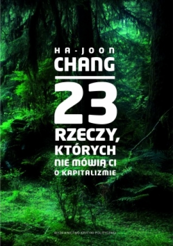 Okładka: Ha-Joon Chang - 23 rzeczy, których nie mówią ci o kapitalizmie