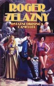 Okładka: Roger Zelazny - Ostatni obrońca Camelotu