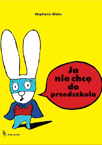 Okładka: Stephanie Blake - Ja nie chcę do przedszkola