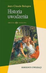 Okładka: Jean-Claude Bologne - Historia uwodzenia. Od Antyku do dziś