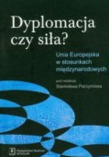 Okładka: Stanisław Parzymies - Dyplomacja czy siłaa