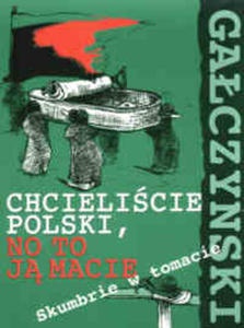 Okładka: Konstanty Ildefons Gałczyński - Chcieliście Polski, no to ją macie - Skumbrie w tomacie