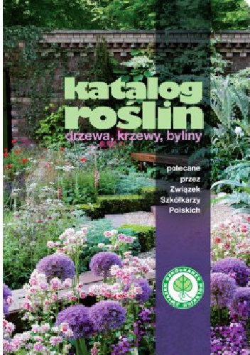 Okładka: Maciej Mynett - Katalog Roślin. drzewa, krzewy, byliny polecane przez Związek Szkółkarzy Polskich