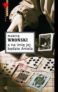 Okładka: Marcin Wroński - A na imię jej będzie Aniela