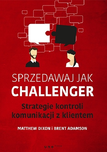 Okładka: Dixon Matthew - Sprzedawaj jak Challenger. Strategie kontroli komunikacji z klientem.