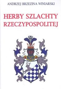 Okładka: Andrzej Brzezina Winiarski - Herby szlachty Rzeczypospolitej