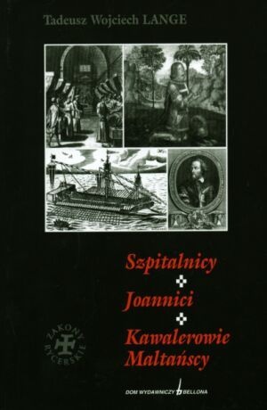 Okładka: Tadeusz Wojciech Lange - Szpitalnicy. Joannici. Kawalerowie Maltańscy