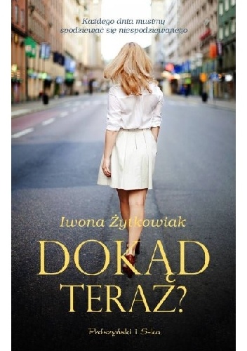 Okładka: Iwona Małgorzata Żytkowiak - Dokąd teraz?