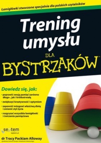 Okładka: Tracy Packiam Alloway - Trening umysłu dla bystrzaków
