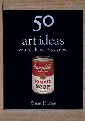 Okładka: Susie Hodge - 50 Art Ideas You Really Need to Know