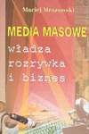 Okładka: Maciej Mrozowski - Media masowe. Władza, rozrywka i biznes