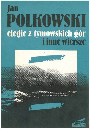 Okładka: Jan Polkowski - Elegie z Gór Tymowskich i inne wiersze