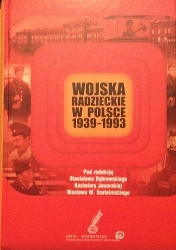 Okładka: Stanisław Dąbrowski - Wojska Radzieckie w Polsce 1939-1993