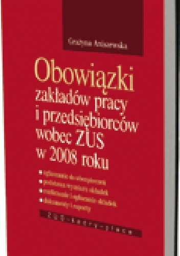 Okładka: Grażyna Aniszewska - Obowiązki zakładów pracy i pracodawców wobec ZUS w 2008 roku