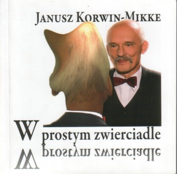 Okładka: Janusz Korwin-Mikke - W prostym zwierciadle