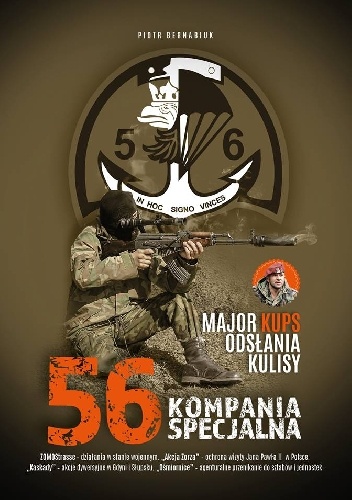 Okładka: Piotr Bernabiuk - Major Kups odsłania kulisy… 56 Kompania Specjalna