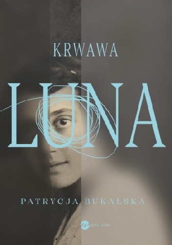 Okładka: Patrycja Bukalska - Krwawa Luna