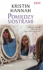 Okładka: Kristin Hannah - Pomiędzy siostrami