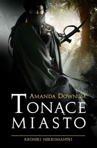 Okładka: Amanda Downum - Tonące Miasto