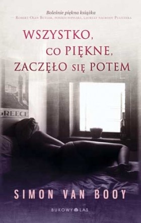 Okładka: Simon Van Booy - Wszystko, co piękne, zaczęło się potem