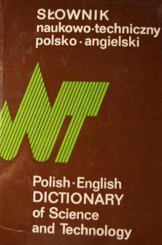 Okładka:  praca zbiorowa - Słownik naukowo-techniczny polsko-angielski